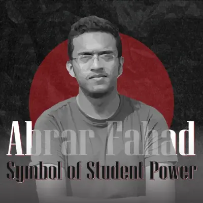 Abrar Fahad: The Symbol of Student Power and Resistance